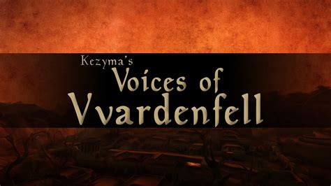 Last updated 10 October 2023 3:09PM. . Voices of vvardenfell